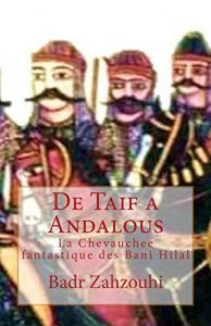 Baixar De Taif a Andalous: La chevauchee Fantastique des Bani Hilal (French Edition) pdf, epub, eBook