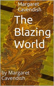 Baixar The Blazing World: by Margaret Cavendish (English Edition) pdf, epub, eBook