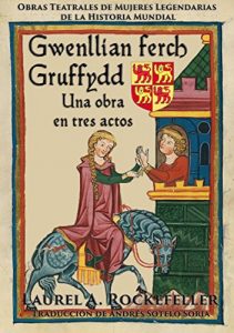 Baixar Gwenllian ferch Gruffydd: Una obra en tres actos (Spanish Edition) pdf, epub, eBook