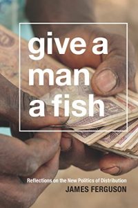 Baixar Give a Man a Fish: Reflections on the New Politics of Distribution (The Lewis Henry Morgan Lectures) pdf, epub, eBook