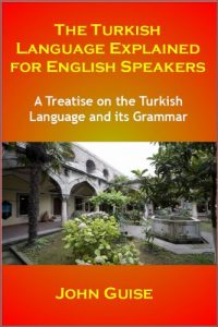 Baixar The Turkish Language Explained for English Speakers: A Treatise on the Turkish Language and its Grammar (English Edition) pdf, epub, eBook