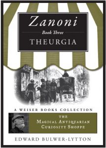 Baixar Zanoni Book Three: Theurgia: The Magical Antiquarian Curiosity Shoppe, A Weiser Books Collection pdf, epub, eBook