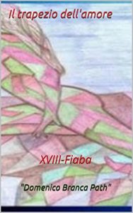 Baixar Il trapezio dell’amore: XVIII – Fiaba (Serie – Il passero e la fata Vol. 18) (Italian Edition) pdf, epub, eBook