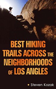 Baixar Best Hiking Trails across the Neighborhoods of Los Angles: Best Hiking Trails in Los Angles, Hidden Valley Trail, Escondido Canyon Falls, Arroyo Sec, Garielino … to Nowhere, Inspiration Po (English Edition) pdf, epub, eBook