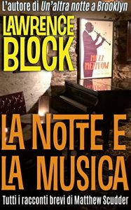 Baixar La notte e la musica (Matthew Scudder Vol. 18) (Italian Edition) pdf, epub, eBook