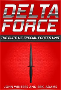 Baixar Delta Force:The Elite US Special Forces Unit: – (Delta Force,Special Operations,Special Forces) (English Edition) pdf, epub, eBook