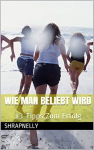 Baixar Wie Man Beliebt Wird: 13 Tipps Zum Erfolg (German Edition) pdf, epub, eBook
