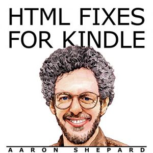 Baixar HTML Fixes for Kindle: Advanced Self Publishing for Kindle Books, or Tips on Tweaking Your App’s HTML So Your Ebooks Look Their Best (Kindle Publishing Book 3) (English Edition) pdf, epub, eBook
