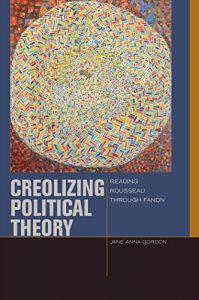Baixar Creolizing Political Theory: Reading Rousseau through Fanon (Just Ideas (FUP)) pdf, epub, eBook