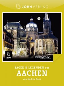Baixar Sagen und Legenden aus Aachen: Aachen Sagen und Legenden (Stadtsagen 3) (German Edition) pdf, epub, eBook