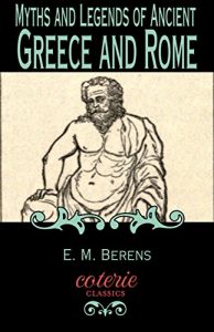 Baixar Myths and Legends of Ancient Greece and Rome (Coterie Classics with Free Audiobook) pdf, epub, eBook