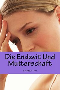 Baixar Die Endzeit Und Mutterschaft (German Edition) pdf, epub, eBook