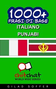 Baixar 1000+ Frasi di Base Italiano – Punjabi (ChitChat WorldWide) (Italian Edition) pdf, epub, eBook