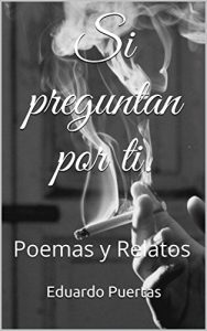 Baixar Si preguntan por ti.: Poemas y Relatos (Spanish Edition) pdf, epub, eBook