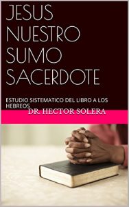 Baixar JESUS NUESTRO SUMO SACERDOTE: ESTUDIO SISTEMATICO DEL LIBRO A LOS HEBREOS (Spanish Edition) pdf, epub, eBook