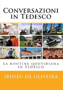 Baixar Conversazioni in Tedesco: La routine quotidiana in Tedesco (German Edition) pdf, epub, eBook