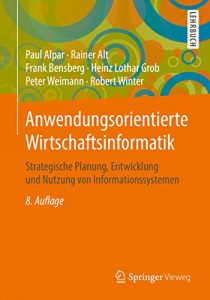Baixar Anwendungsorientierte Wirtschaftsinformatik: Strategische Planung, Entwicklung und Nutzung von Informationssystemen pdf, epub, eBook