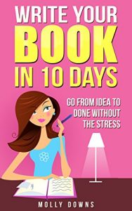 Baixar Write Your Book in 10 Days: Go from idea to done without the stress. (English Edition) pdf, epub, eBook