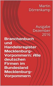 Baixar Branchenbuch und Handelsregister Mecklenburg-Vorpommern: Alle deutschen Firmen im Bundesland Mecklenburg-Vorpommern: Ausgabe Dezember 2016 (German Edition) pdf, epub, eBook