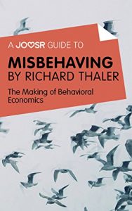 Baixar A Joosr Guide to… Misbehaving by Richard Thaler: The Making of Behavioral Economics pdf, epub, eBook