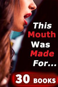 Baixar This Mouth was MADE For… 30 Book Bundle! (English Edition) pdf, epub, eBook