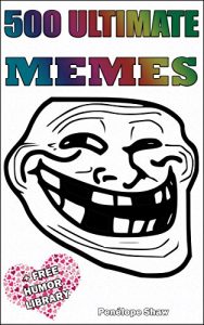 Baixar 500 Ultimate Memes: the Funniest Memes of the Internet (English Edition) pdf, epub, eBook