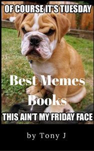 Baixar Of Course it’s Tuesbay  Best Memes  Books  This Ain’ My Friday Face : Best Memes Books,Funny Memes, Funny Jokes, Funny Books, Comedy,Enjoy,Comedy Hilarious Enjoy Pictures (English Edition) pdf, epub, eBook