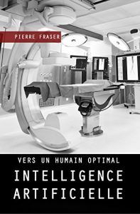 Baixar Intelligence artificielle : vers un humain optimal (French Edition) pdf, epub, eBook