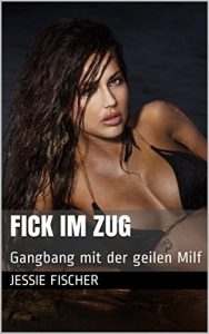 Baixar Fick im Zug: Gangbang mit der geilen Milf (German Edition) pdf, epub, eBook