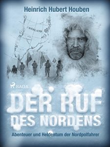 Baixar Der Ruf des Nordens. Abenteuer und Heldentum der Nordpolfahrer pdf, epub, eBook
