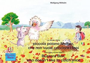 Baixar La storia della poiana Matteo che non vuole cacciare i topi. Italiano-Inglese. / The story of the little Buzzard Ben, who doesn’t like to catch mice. Italian-English.: … coccinella/Ladybird Marie) (Italian Edition) pdf, epub, eBook