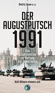 Baixar Der Augustputsch 1991: Das Staatskomitee zur Rettung der Sowjetunion. Acht Akteure erinnern sich (German Edition) pdf, epub, eBook