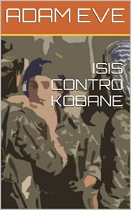 Baixar ISIS CONTRO KOBANE (Italian Edition) pdf, epub, eBook