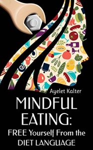 Baixar Mindful Eating: Free Yourself From The Diet Language (English Edition) pdf, epub, eBook