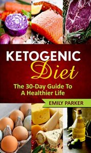 Baixar Ketogenic Diet: The 30-Day Guide To A Healthier Life (English Edition) pdf, epub, eBook