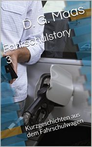 Baixar Fahrschulstory 3: Kurzgeschichten aus dem Fahrschulwagen (Fahrschulstory – Kurzgeschichten aus dem Fahrschulwagen) (German Edition) pdf, epub, eBook