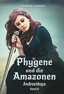 Baixar Phygene und die Amazonen Band 3: Androxidopa (German Edition) pdf, epub, eBook