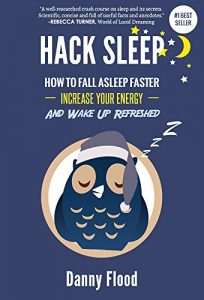 Baixar Hack Sleep: How to Fall Asleep Faster, Sleep Better and Sleep Well, and Naturally Reverse Sleep Disorders (Hacks to Create a New Future Book 4) (English Edition) pdf, epub, eBook
