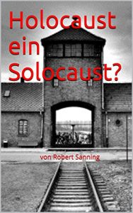 Baixar Holocaust ein Solocaust?: von Robert Sanning (German Edition) pdf, epub, eBook