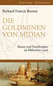 Baixar Die Goldminen von Midian: Reisen und Forschungen im Biblischen Land 1877 (Edition Erdmann) (German Edition) pdf, epub, eBook