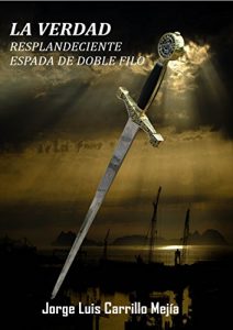 Baixar LA VERDAD: Resplandeciente espada de dos filos (Spanish Edition) pdf, epub, eBook