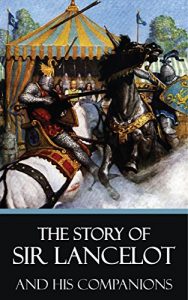 Baixar The Story of Sir Lancelot and His Companions [Quintessential Classics] [Illustrated] (English Edition) pdf, epub, eBook