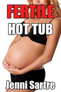 Baixar Fertile Hot Tub (Taboo Forbidden Pregnancy Older Man Younger Woman Erotica) (English Edition) pdf, epub, eBook