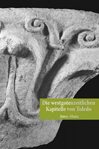Baixar Die westgotenzeitlichen Kapitelle von Toledo (Spanien) (German Edition) pdf, epub, eBook