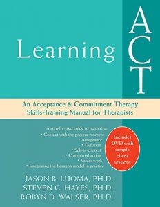Baixar Learning ACT: An Acceptance and Commitment Therapy Skills-Training Manual for Therapists pdf, epub, eBook