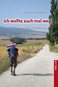 Baixar Ich wollte auch mal weg … auf den Jakobsweg (German Edition) pdf, epub, eBook