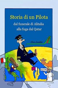 Baixar STORIA DI UN PILOTA, dal funerale di Alitalia alla fuga dal Qatar (Italian Edition) pdf, epub, eBook