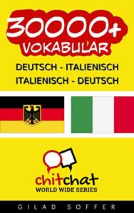 Baixar 30000+ Deutsch – Italienisch Italienisch – Deutsch Vokabular (Geplauder Weltweit) (German Edition) pdf, epub, eBook
