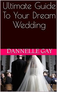 Baixar Ultimate Guide To Your Dream Wedding (English Edition) pdf, epub, eBook