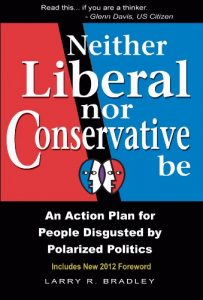 Baixar Neither Liberal Nor Conservative Be: An Action Plan For People Disgusted by Polarized Politics (English Edition) pdf, epub, eBook